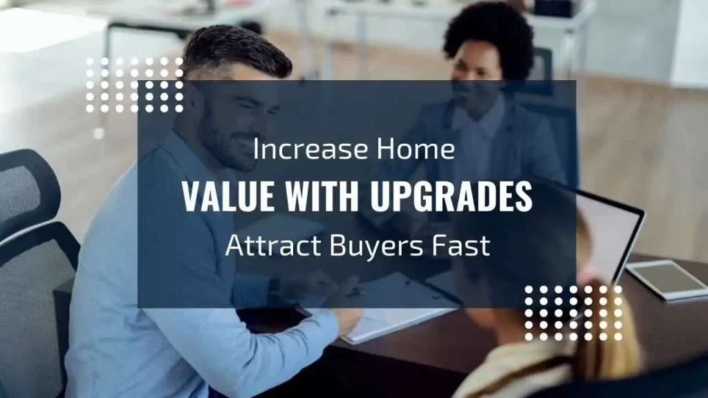 Guide to boosting home value with improvements to attract potential buyers