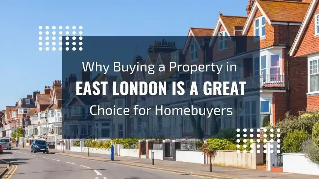 Explore the benefits of buying a property and living in East London