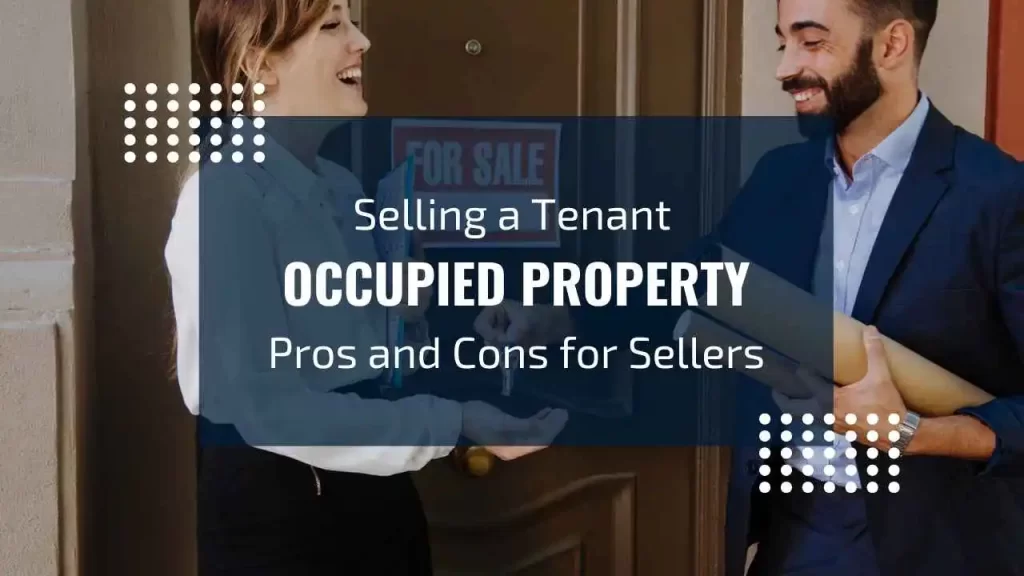 Selling a tenant-occupied property presents a unique set of challenges and benefits