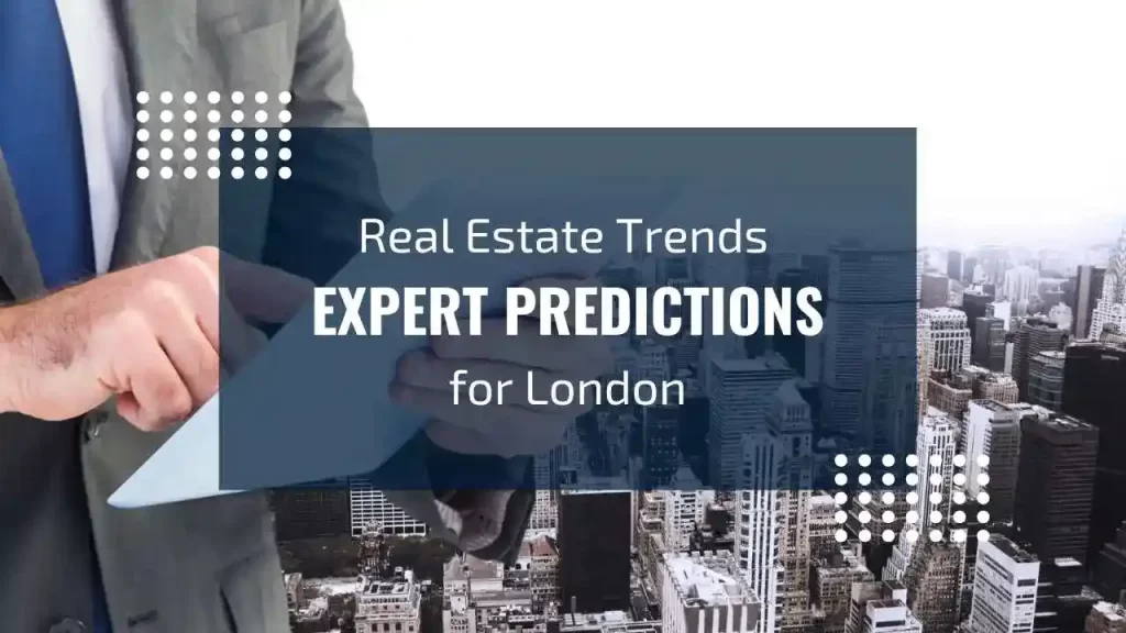 Expert predictions on real estate trends in London's market