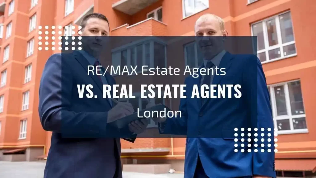 Comparing RE/MAX estate agents with London real estate agents
