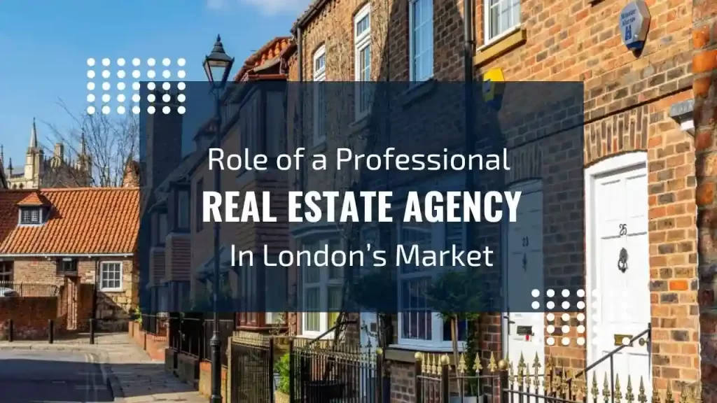 Role of real estate agents in London’s complex property market.
