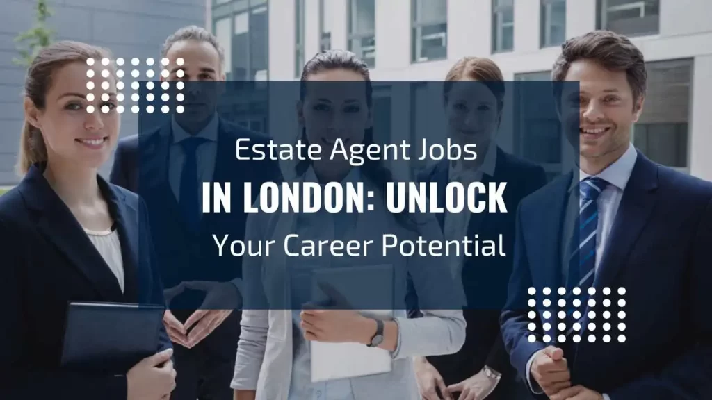 Estate agent jobs in London can provide you with financial rewards and personal fulfillment