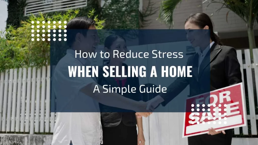 Selling a home can often feel like a stressful ordeal