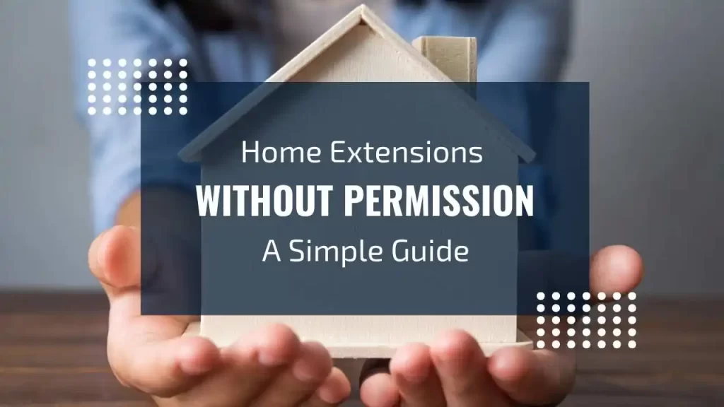 Guide to extending your home without planning permission