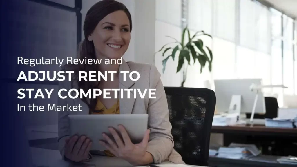 Conduct regular rent reviews to adjust rental rates and increase rental income