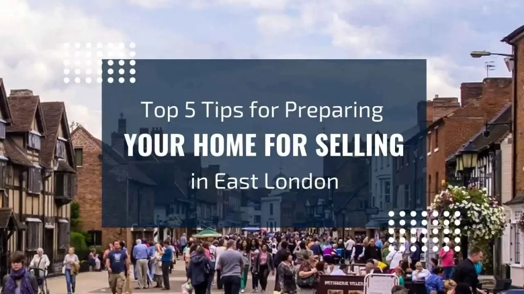 Selling a home in East London is both an exciting and daunting process