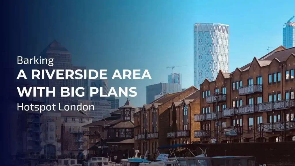 Barking: Transforming riverside area in East London with affordable housing