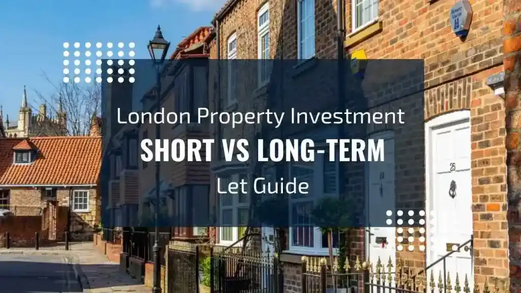 Guide to London property investment: short let vs long-term let options