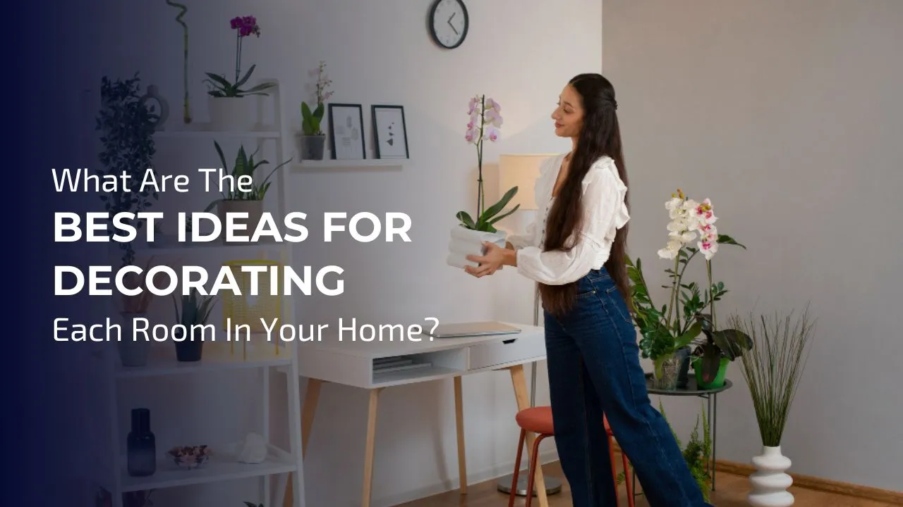 Best Ideas For Decorating Each Room In Your Home