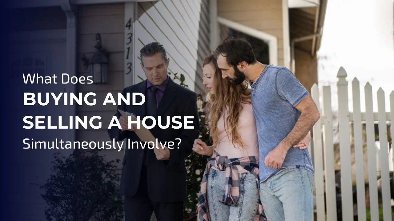 Buying and Selling a House Simultaneously Involve