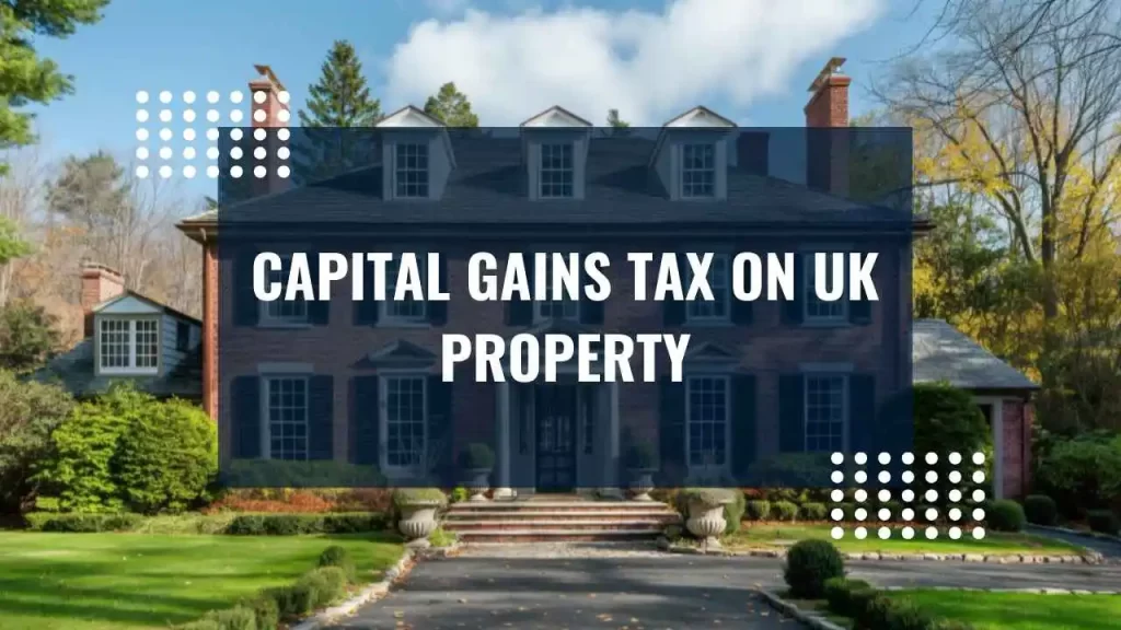 Capital Gains Tax On UK property