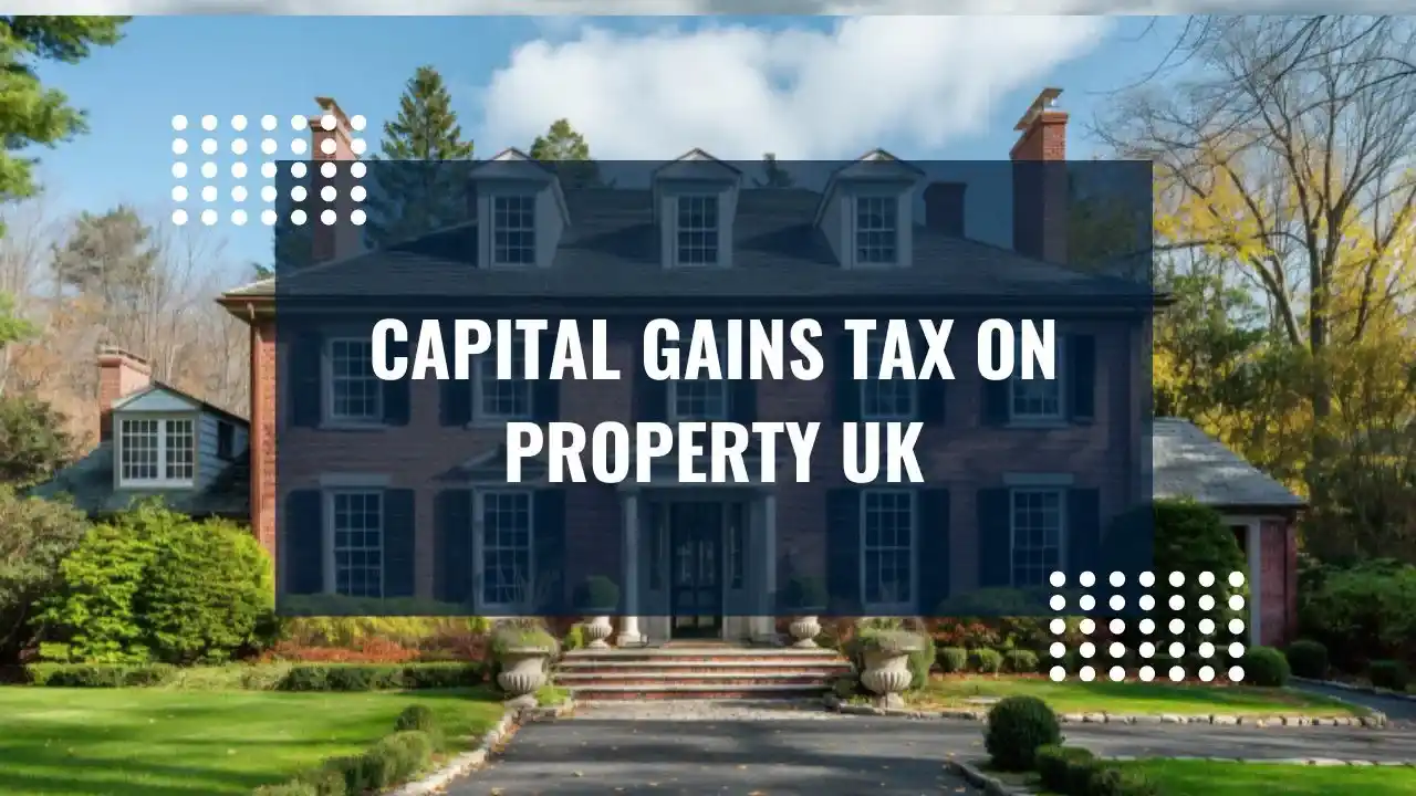Capital Gains Tax on Property UK