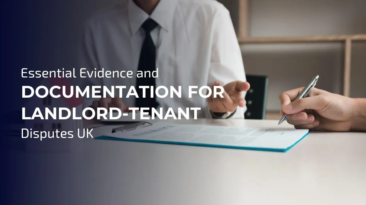 Documentation for Landlord-Tenant Disputes UK