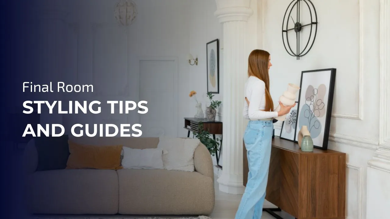 Final Room Styling Tips And Guides