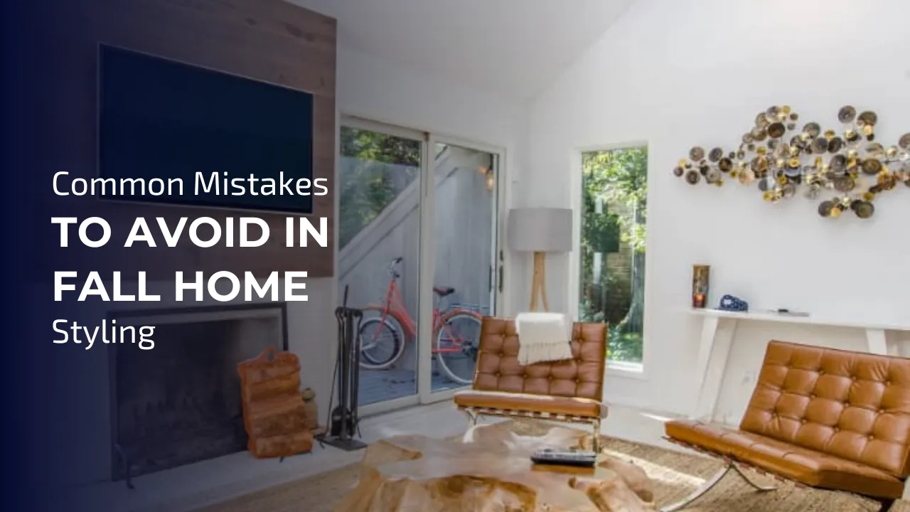 Common fall home styling mistakes to avoid