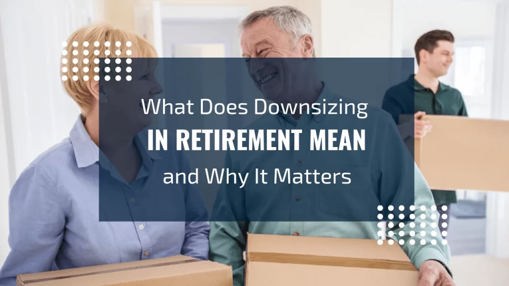 what does downsizing in retirement means