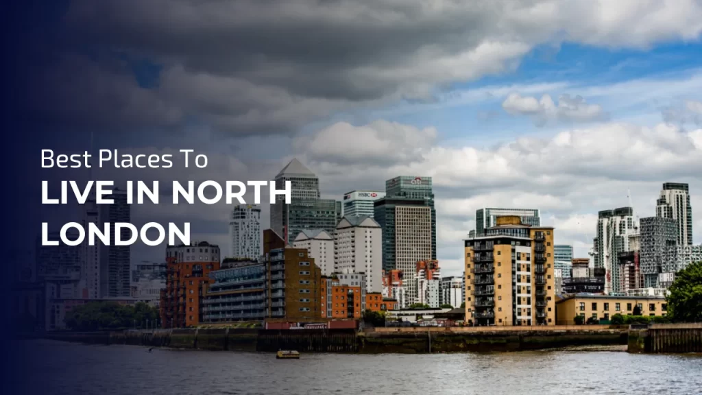 Best Places To Live In North London