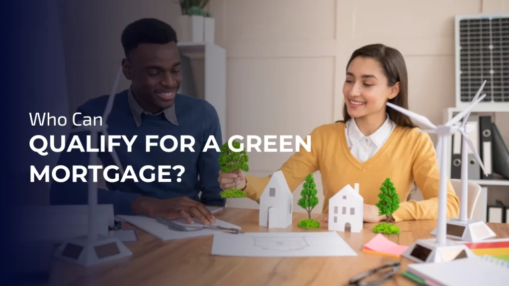 Qualify for Green mortgage
