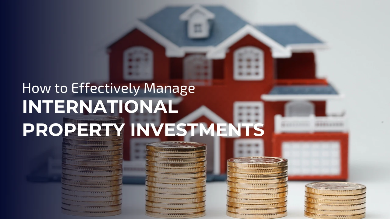 Effectively To Manage International Property Investments