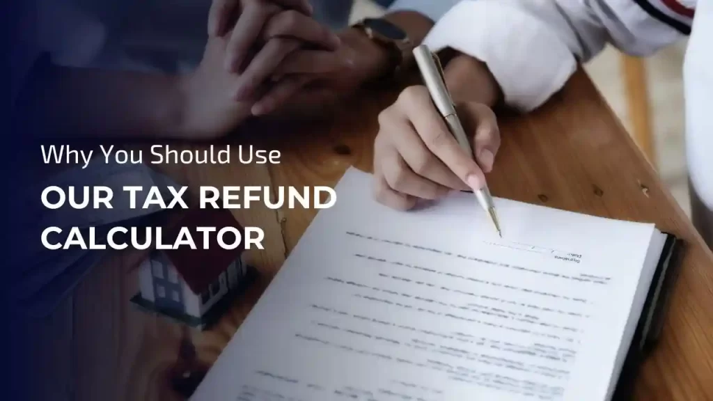 Use of Our Tax Refund Calculator