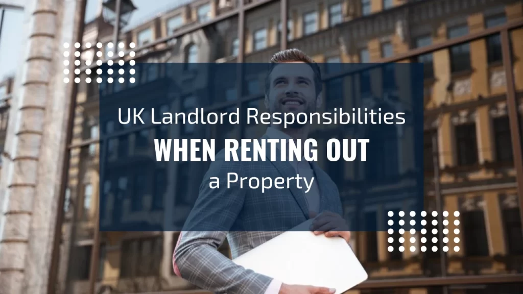 UK Landlord Responsibilities renting out a property