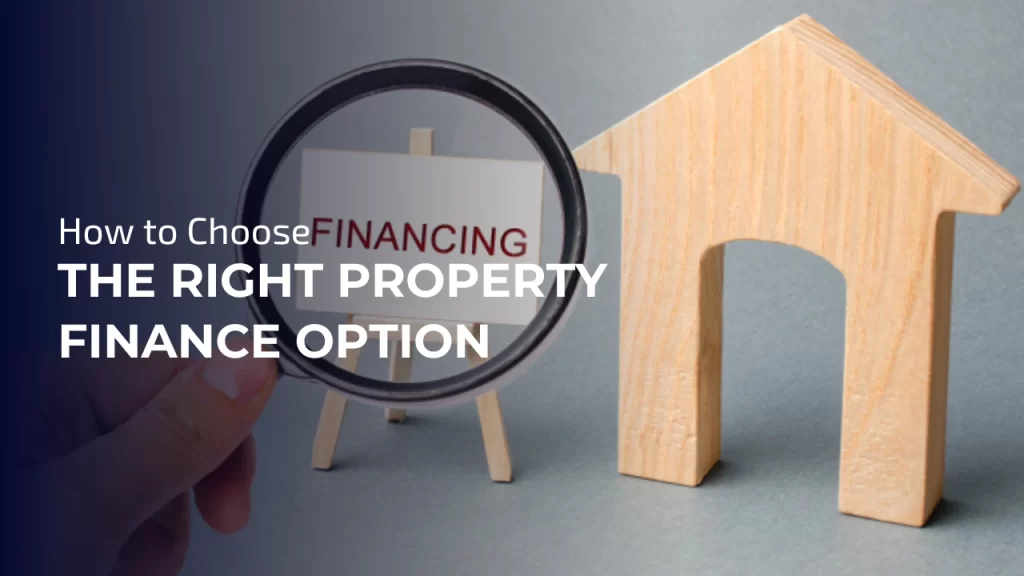 the Right Property Finance Option