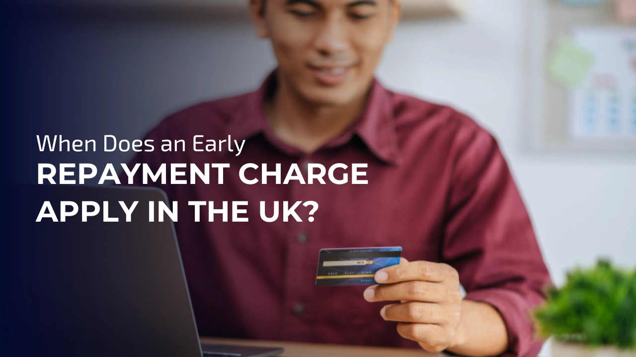 When Does an Early Repayment Charge Apply in the UK — Three Key Triggers
