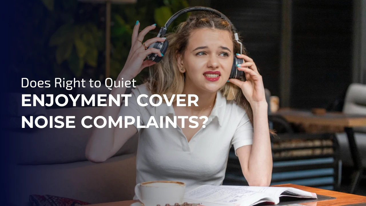 Quiet enjoyment vs noise nuisance — what tenants are protected from