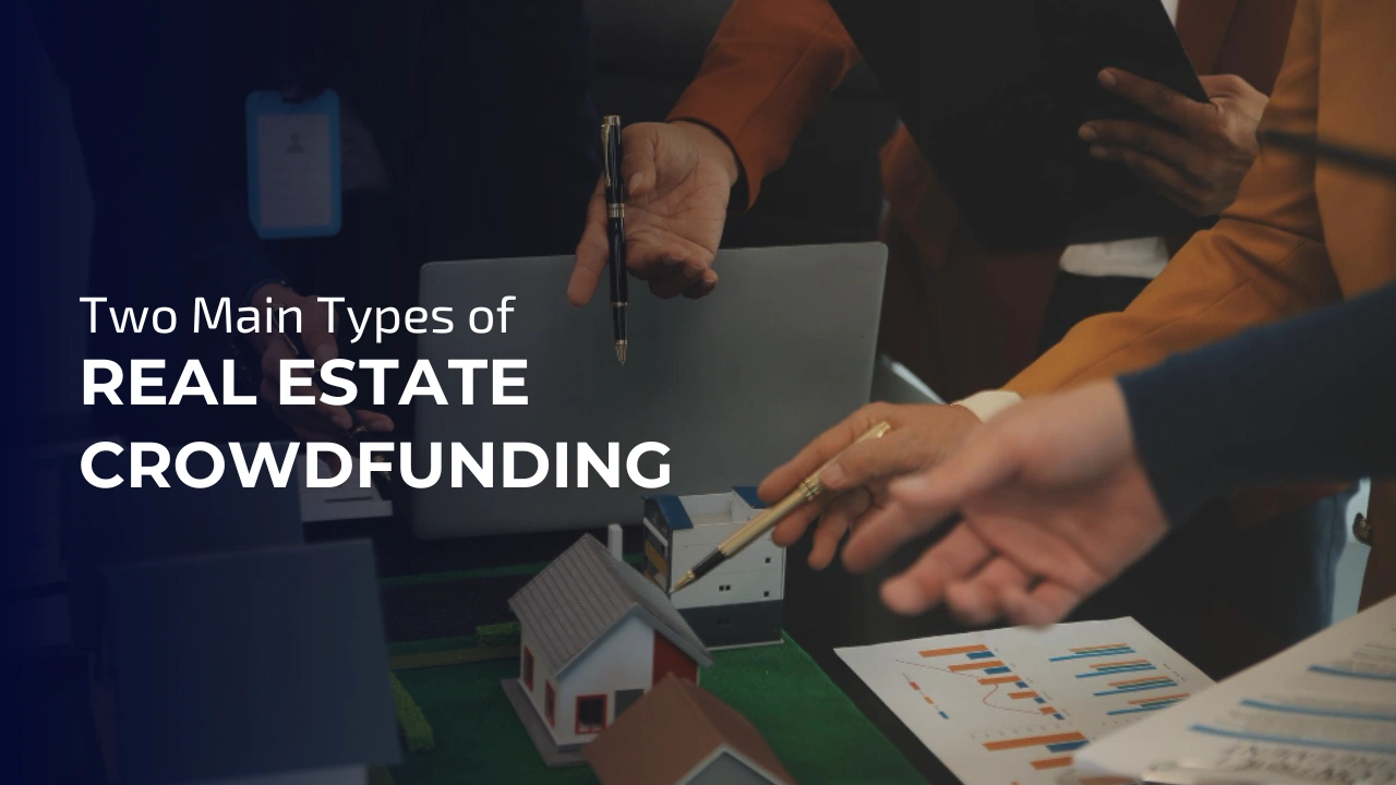 Two Main Types of Real Estate Crowdfunding