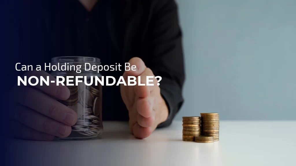 Can a Holding Deposit Be Non-Refundable?
