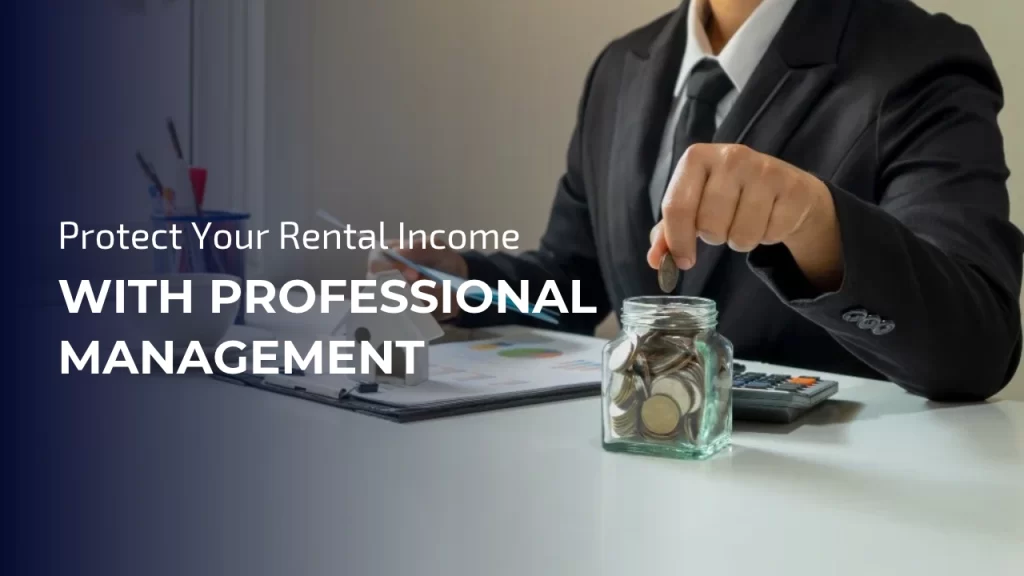 Protect Your Rental Income with Professional Management